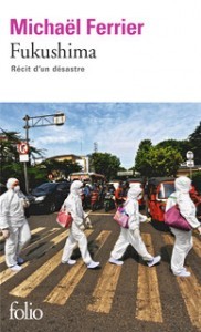 Fukushima, récit d'un désastre, par Mickael Ferrier