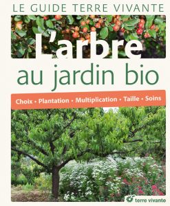 Le Guide Terre vivante de l'arbre au jardin bio